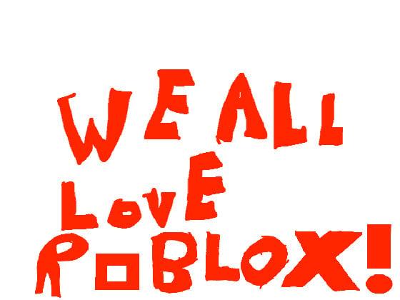 We All Love ROBLOX!!!