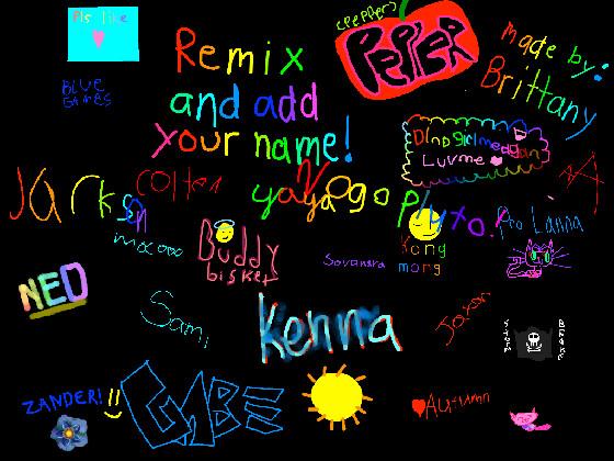 remix add your name i did 1 1 1 1 1 1 1 1 1 1 1  1 1 1 1 1 1