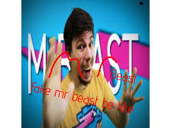 Fake Mrbeast be like lol