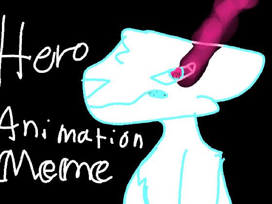 Hero // Animation meme 1