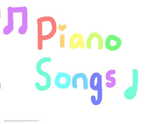 Piano Songs!