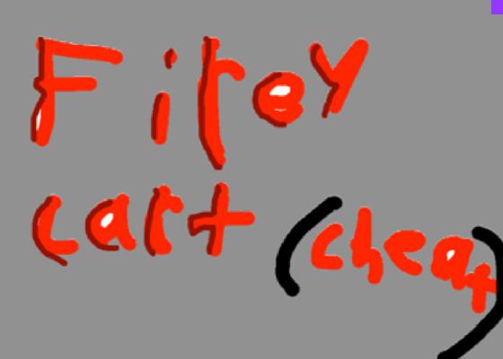 FIREY CART (cheat) 1