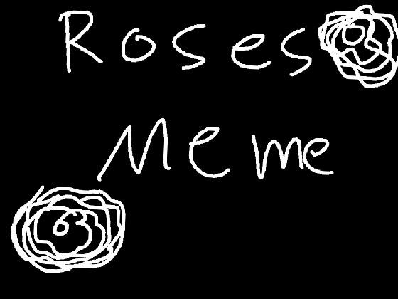 🌹ROSES MEME🌹 1