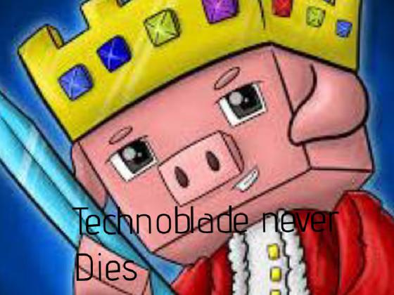 Technoblade never dies 