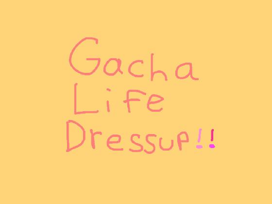 Gacha Life Dressup!💗✨ 1