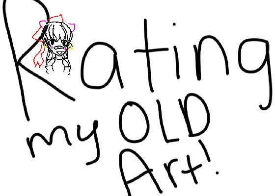 RATING MY OLD ART! TYNKER TELL ME WHY YOU ARE DECLINING ME!