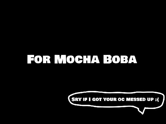 To: Mocha Boba