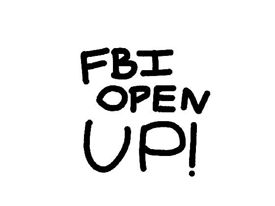 FBI OPEN UP!