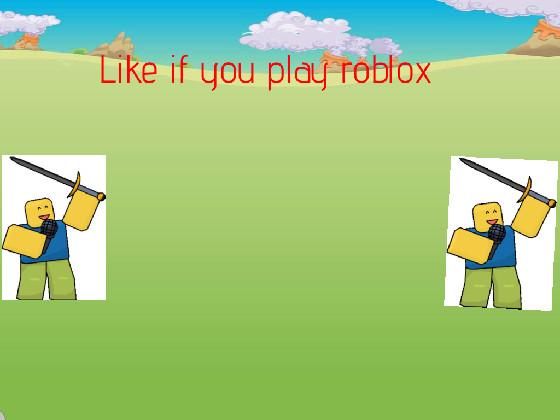 like if you love roblox