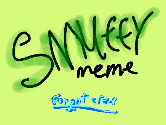 *Smuffy* //meme