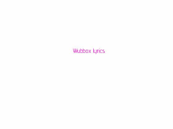 wubbox lyrics