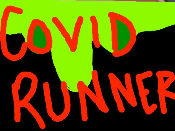 COVID RUNNER UPDATED!! 1 1