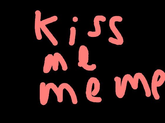 kiss me meme