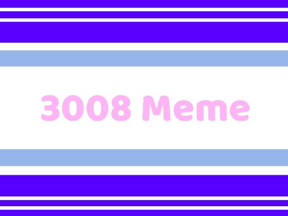3008 || Meme