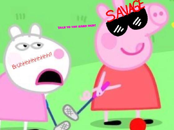 SAVAGE PEPPA PIG!