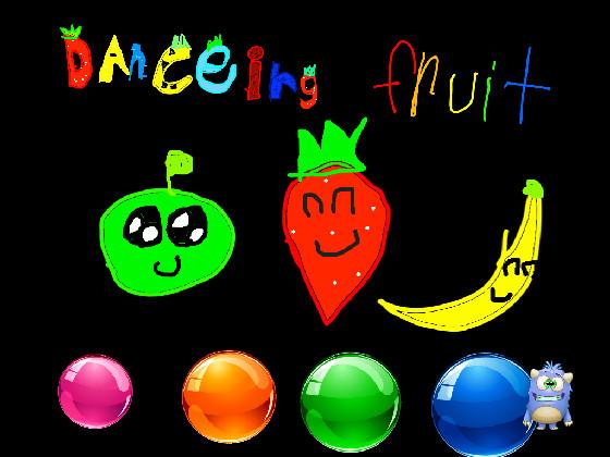 danceing fruit 