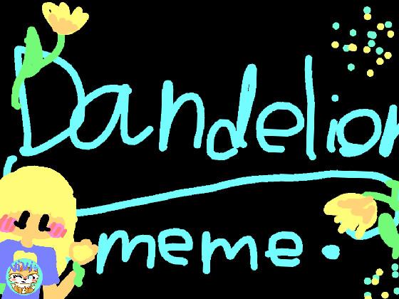 Dandelion meme