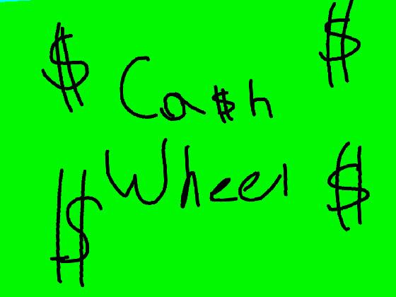 CA$H WHEEL! 1