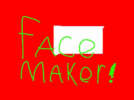 Face maker