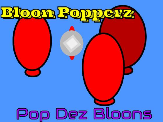 Bloon Poppers!