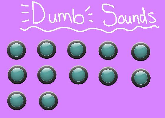 Dumb Sounds 1