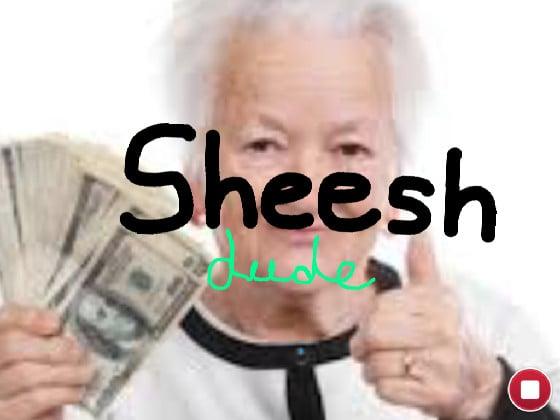 SHEESH DUDE 1