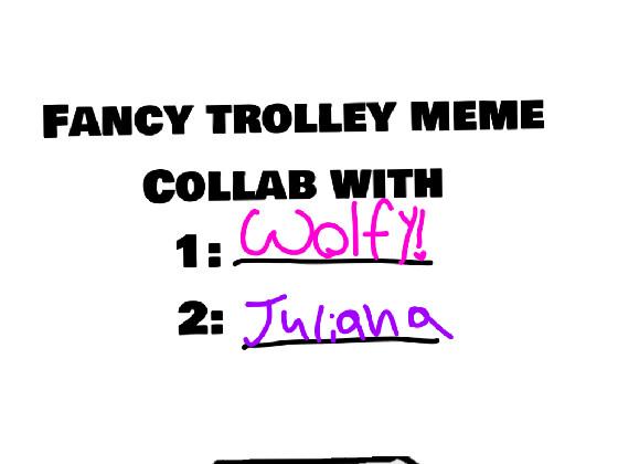 Fancy Trolley meme 1 1