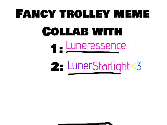 Fancy Trolley meme 1