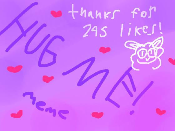 _HUG ME!_  thanks for 295 likes!!!