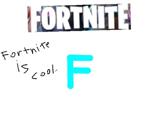 Fornite is cool…