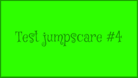 Test jumpscare #4