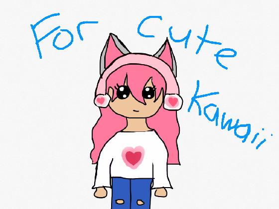 For cute kawaii! (fanart)