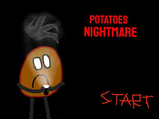 Potatoes Nightmare