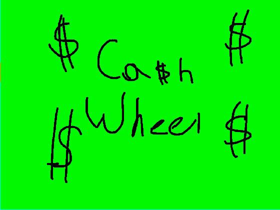 CA$H WHEEL! 1