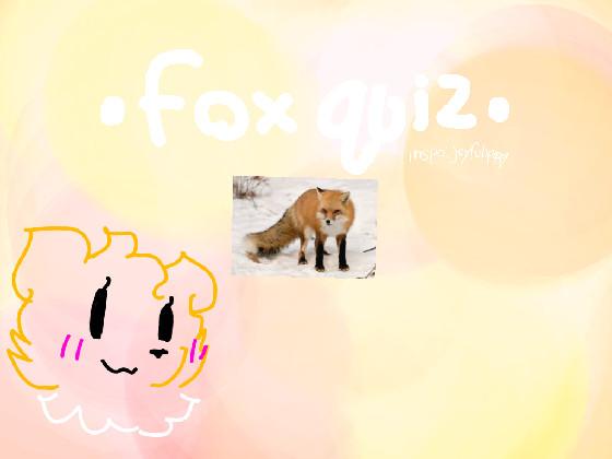 Fox Quiz!