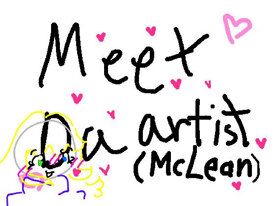 MEET THE ARTIST! mclean fun facts:)  1