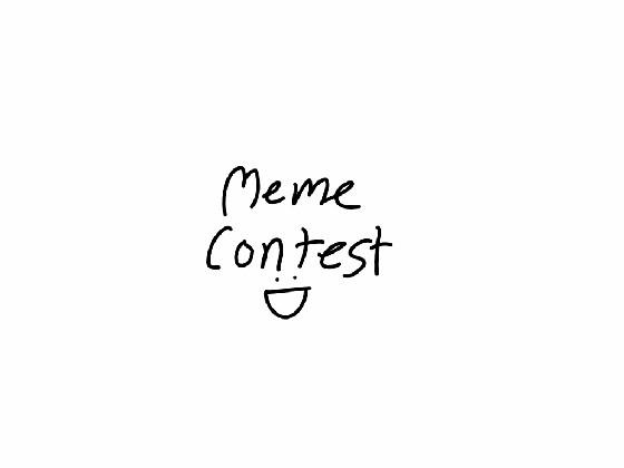 meme contest!! make this sound into a meme