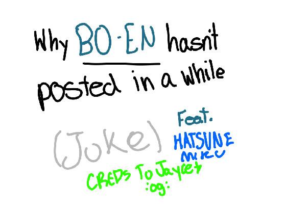 Why bo en hasnt posted in a while.