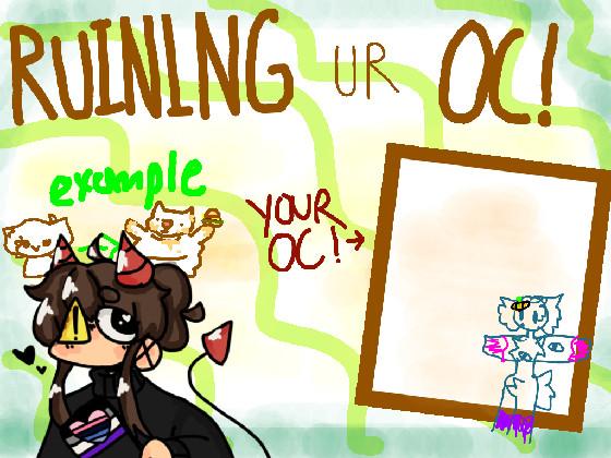 Ruining Ur Oc! 1