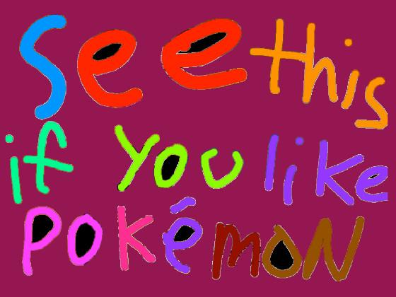 see this if you like Pokémon.