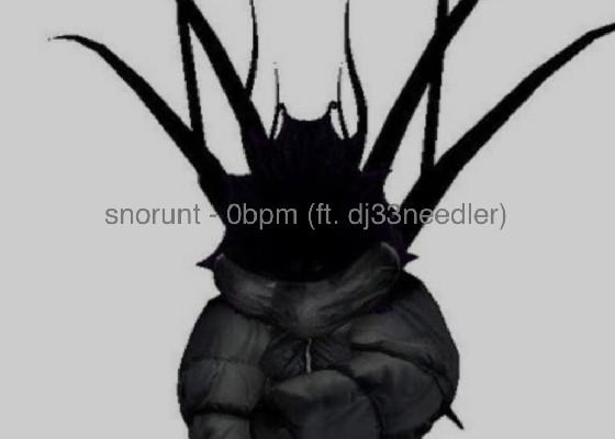 snorunt - 0bpm (ft. dj33needler)