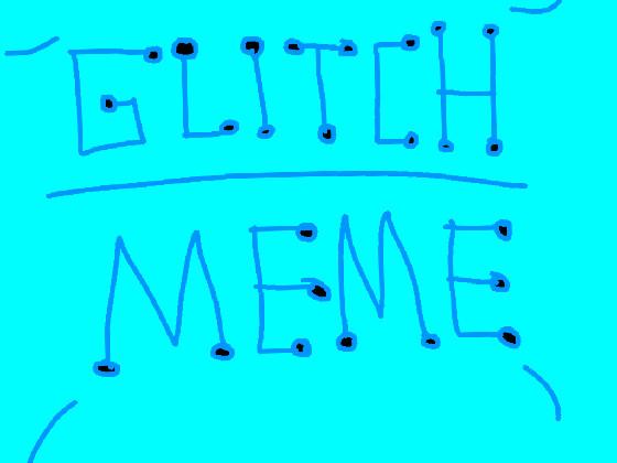 Glitch meme 1