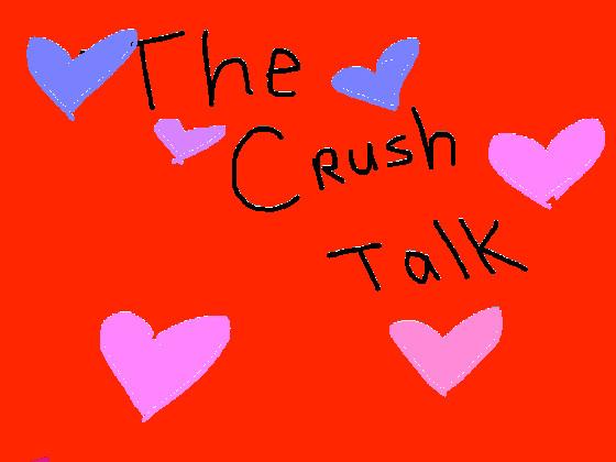 Crush talk💖💎 1