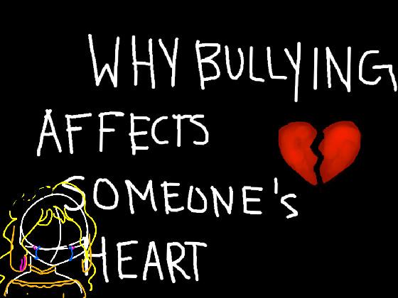 Why bullying affects someones heart 1