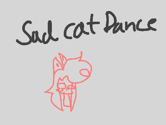 Sad cat dance//meme! &lt;3