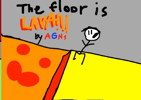 THE FLOOR IS LAVA! 1 1