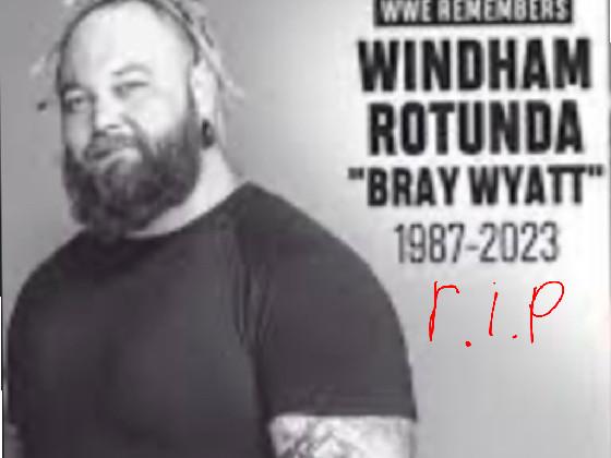 r.i.p Bray WYatt