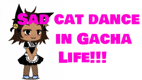 Sad cat dance in gacha life!