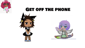 Get off the phone! // Gacha Life