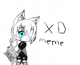 XD Meme with Catty